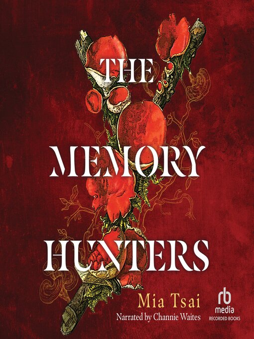 Title details for The Memory Hunters by Mia Tsai - Available